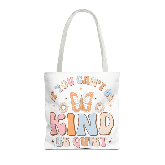 Be Kind Tote "If You Can't Be Kind, Be Quiet" Tote Bag – Custom Printed with Multiple Handle Colors