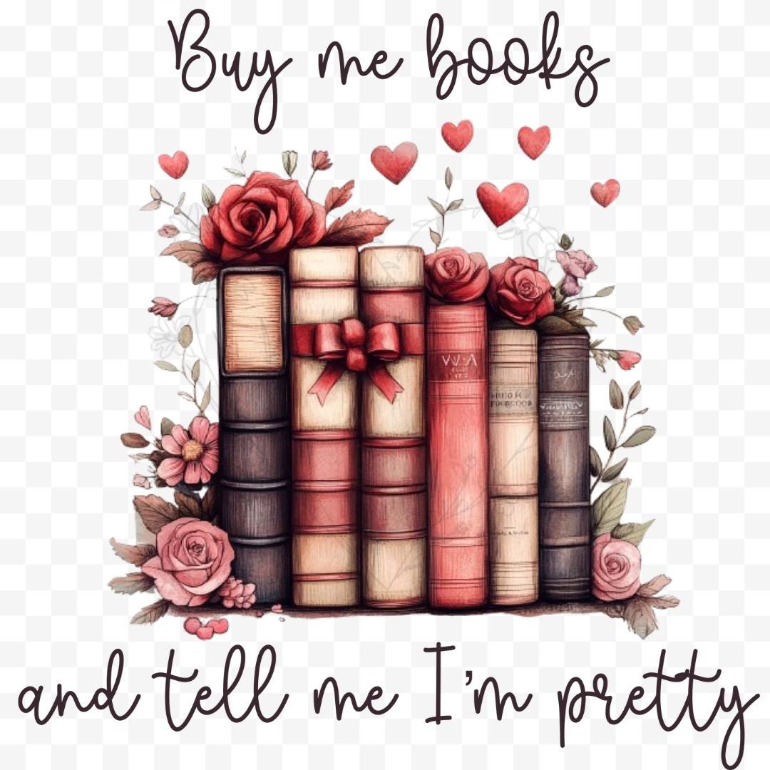 Buy Me Books and Tell Me I’m Pretty" – Valentine’s Day Digital Design for T-Shirts, Mugs & More