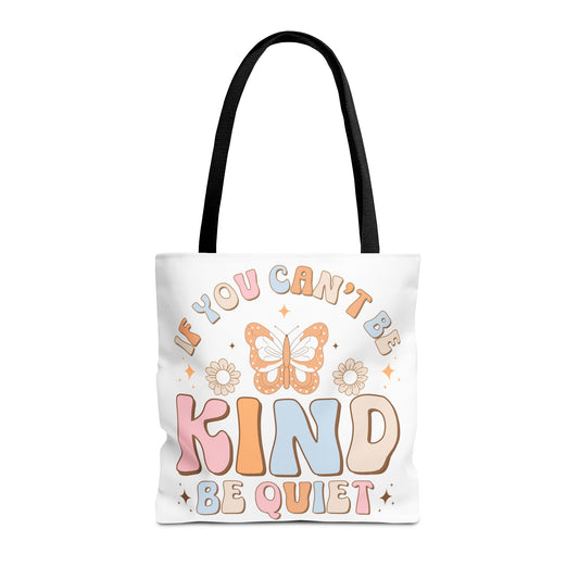 Be Kind Tote "If You Can't Be Kind, Be Quiet" Tote Bag – Custom Printed with Multiple Handle Colors